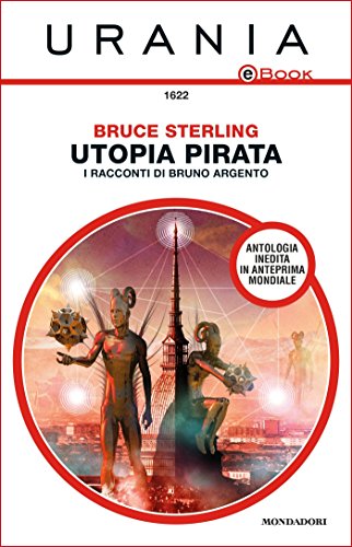 Utopia pirata - I racconti di Bruno Argento (Urania) Utopia pirata - I racconti di Bruno Argento (Urania)