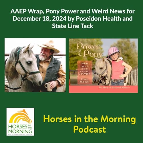 AAEP Wrap, Pony Power and Weird News for December 18, 2024 by Poseidon