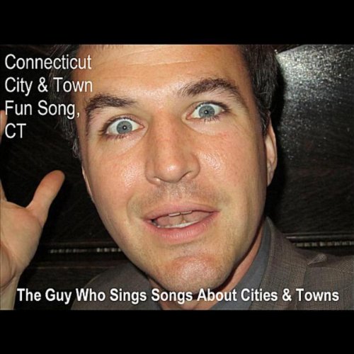 Connecticut City & Town Fun Song, Ct von The Guy Who Sings Songs About