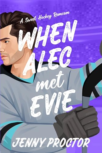 When Alec Met Evie: A Sweet Hockey RomCom (English Edition)