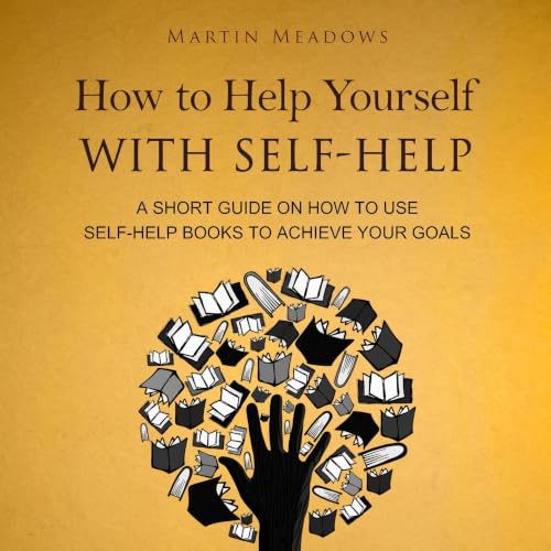 How to Help Yourself With Self-Help cover art