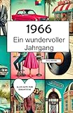 1966 – Ein wundervoller Jahrgang: Das Jahrbuch voller kurioser Fakten zum Verschenken - ein herzliches Geschenk