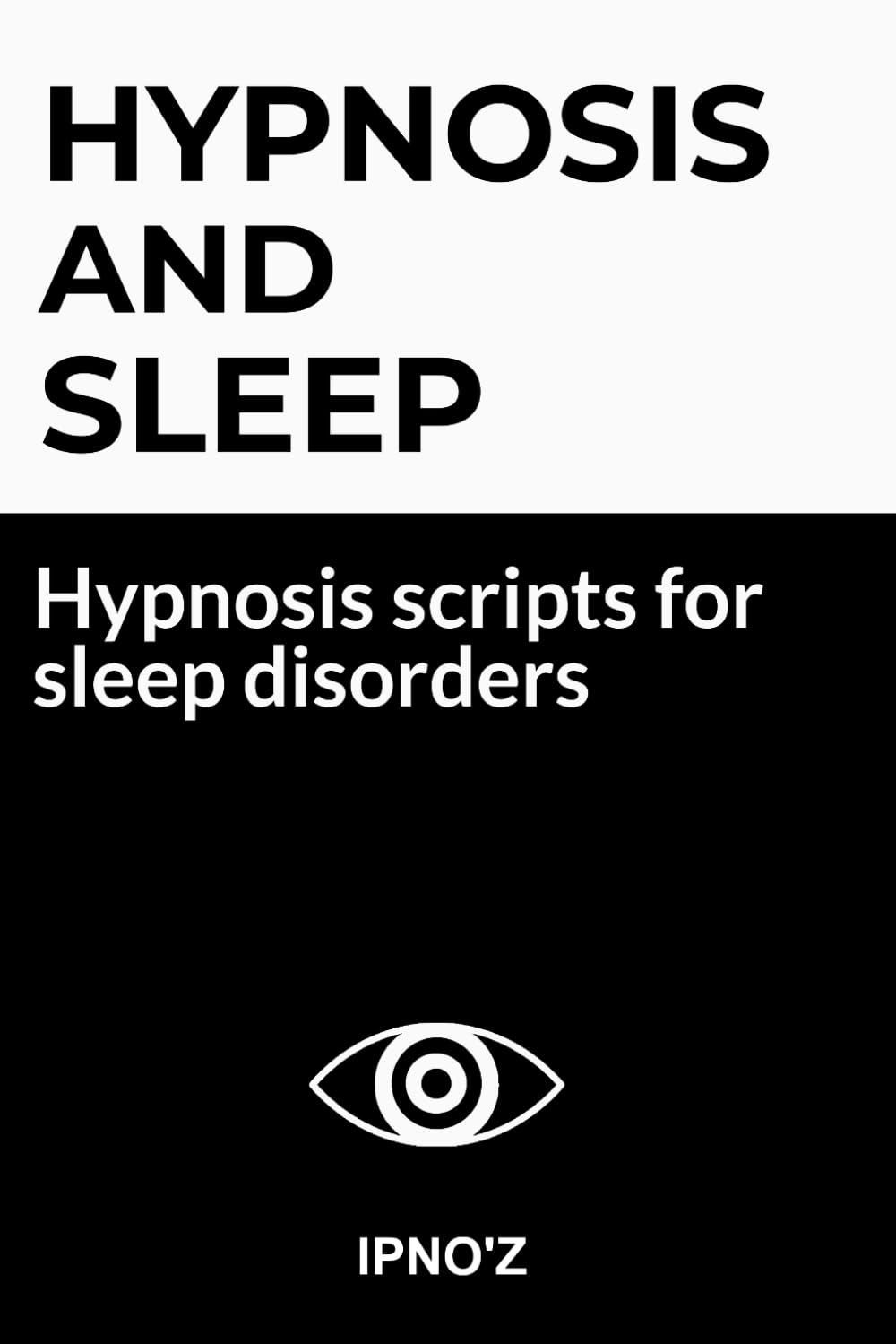 Hypnosis and Sleep: Hypnosis scripts for sleep disorders (Therapeutic Hypnotic Scripts)