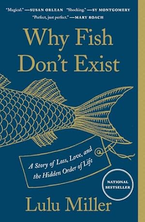Book cover Why Fish Don't Exist: A Story of Loss, Love, and the Hidden Order of Life