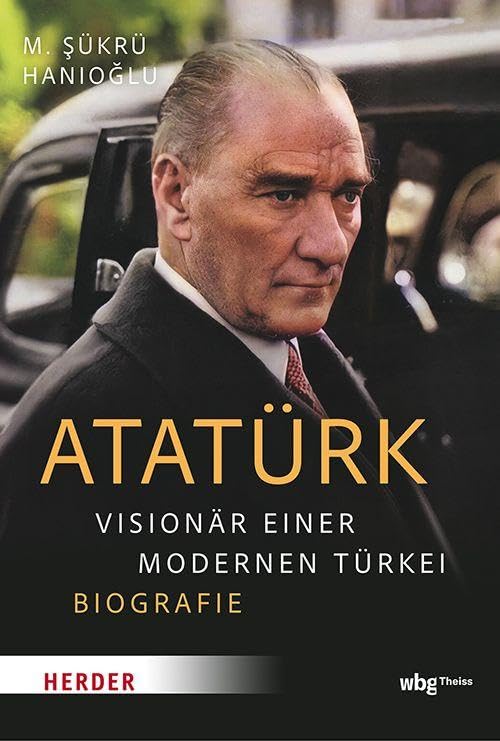Atatürk: Visionär einer modernen Türkei – Biografie