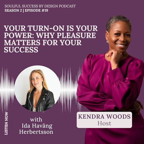 S2:EP:#19 - Your Turn-On is Your Power: Why Pleasure Matters for Your Success with Ida Hav&auml;ng Herbertsson