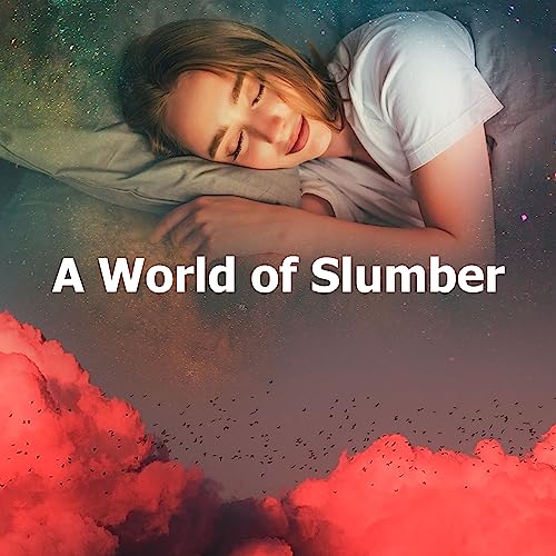Slumber Deepsleep Play A World of Slumber by Deep Sleep Relaxation Universe on Amazon Music