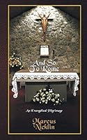 And So To Rome: An Evangelical Pilgrimage 1785072072 Book Cover