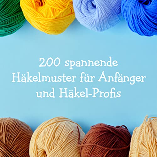 Das große Häkelmuster-Buch: 200 tolle Designs, die man einfach haben muss