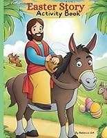 Easter Story Activity Book: Fun and Faith-Filled Activities for Kids to Celebrate the True Meaning of Easter with Coloring, Mazes, Word search, Word Match, and More B0CX8LYLV4 Book Cover