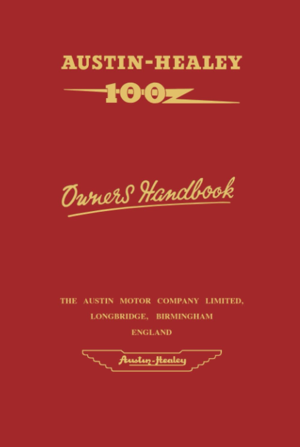 Austin-Healey 100 Owner's Handbook: 97H 996E: Contains Maintenance and Service Information and Procedures, Technical Data and Operating Instructions (Official Handbooks)