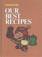 Southern Living: Our Best Recipes 0848701852 Book Cover