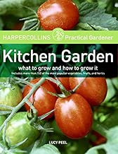 HarperCollins Practical Gardener: Kitchen Garden: What to Grow and How to Grow It