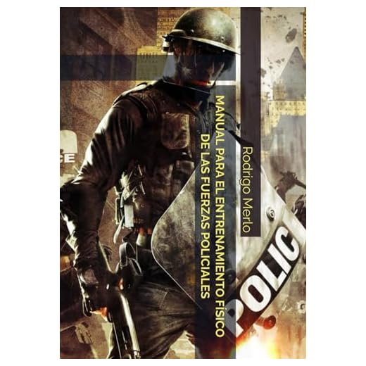 MANUAL PARA EL ENTRENAMIENTO FÍSICO DE LAS FUERZAS POLICIALES