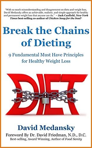 Break the Chains of Dieting: 9 Fundamental Must Have Principles of Healthy Weight Loss Break the Chains of Dieting: 9 Fundamental Must Have Principles of Healthy Weight Loss