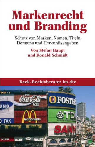 Markenrecht und Branding: Schutz von Marken, Namen, Titeln, Domains und Herkunftsangaben (Beck-Recht