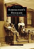 Schenectady's Stockade: New York's First Historic District (Images of America)