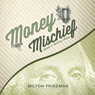 Money Mischief: Episodes in Monetary History