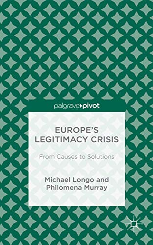 Europe’s Legitimacy Crisis: From Causes to Solutions