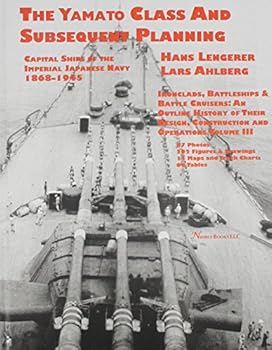 Hardcover Capital Ships of the Imperial Japanese Navy 1868-1945: The Yamato Class and Subsequent Planning Book