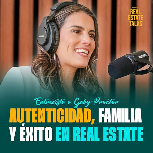 『EP 134 - Gaby Proctor - Autenticidad, Familia y Éxito en Real Estate』のカバーアート