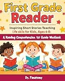 First Grade Reader: Inspiring Short Stories Teaching Life Skills for Kids Ages 6-8 : A Reading Comprehension 1st Grade Workbook (Young Writer 8)