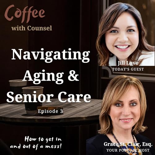Navigating Aging & Senior Care with Geriatric Care Manager Jill Love