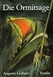 Die Ortnitsage. Die abenteuerliche Geschichte vom Lampartenkönig Ortnit, der Prinzessin aus dem Morgenland und den Dracheneiern - Auguste Lechner
