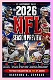 THE 2026 NFL SEASON PREVIEW: An Independent Guide to All 32 Teams, Star Players, Rookies, Coaching Changes, Division Battles, Key Matchups, and the Road to the Playoffs