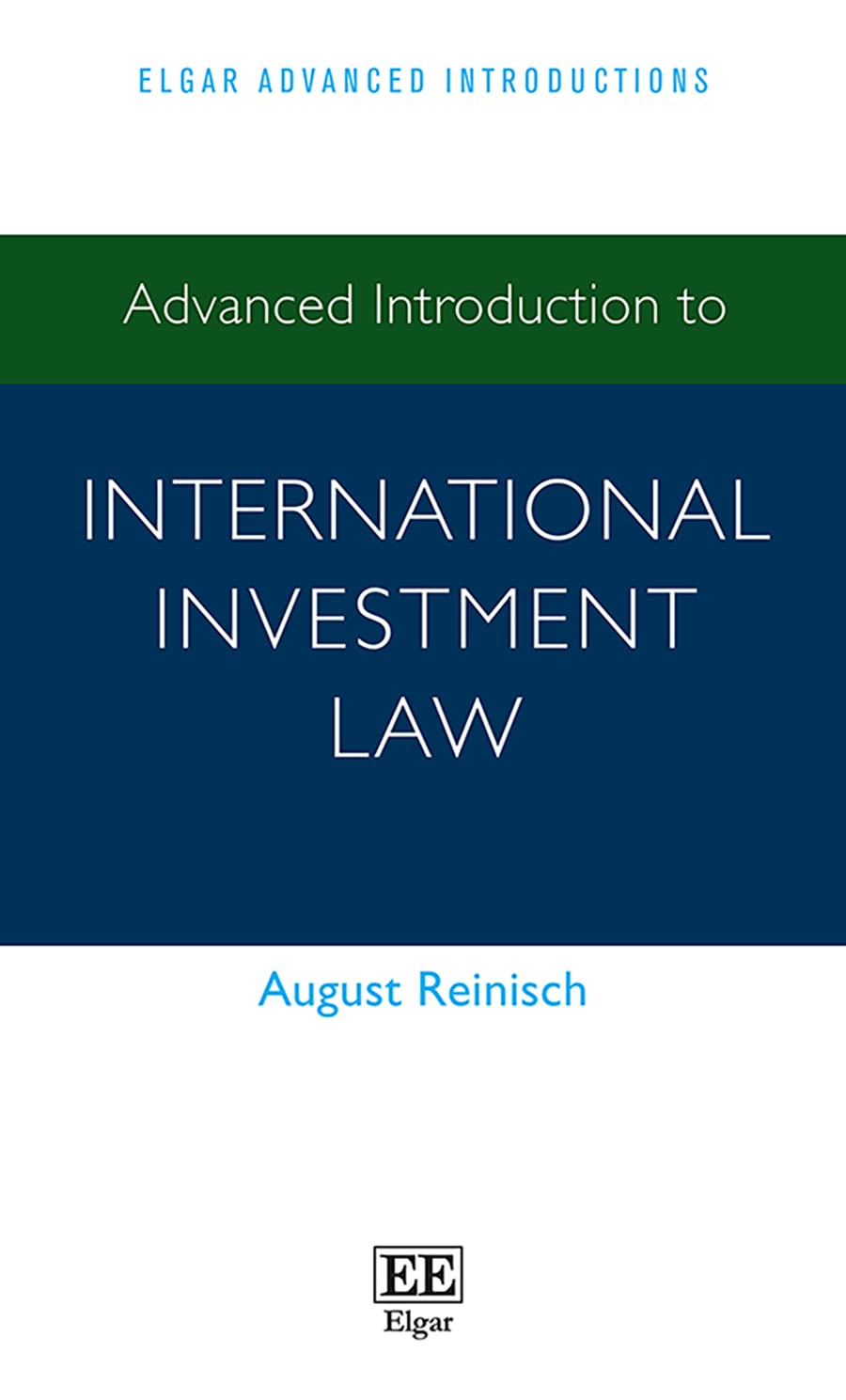 Advanced Introduction to International Investment Law (Elgar Advanced Introductions series)