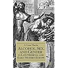 Alcohol, Sex, and Gender in Late Medieval and Early Modern Europe (Early Modern History: Society and Culture)