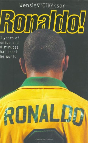 Ronaldo!: 21 Years of Genius and 90 Minutes That Shook the World      Hardcover – January 1, 1998