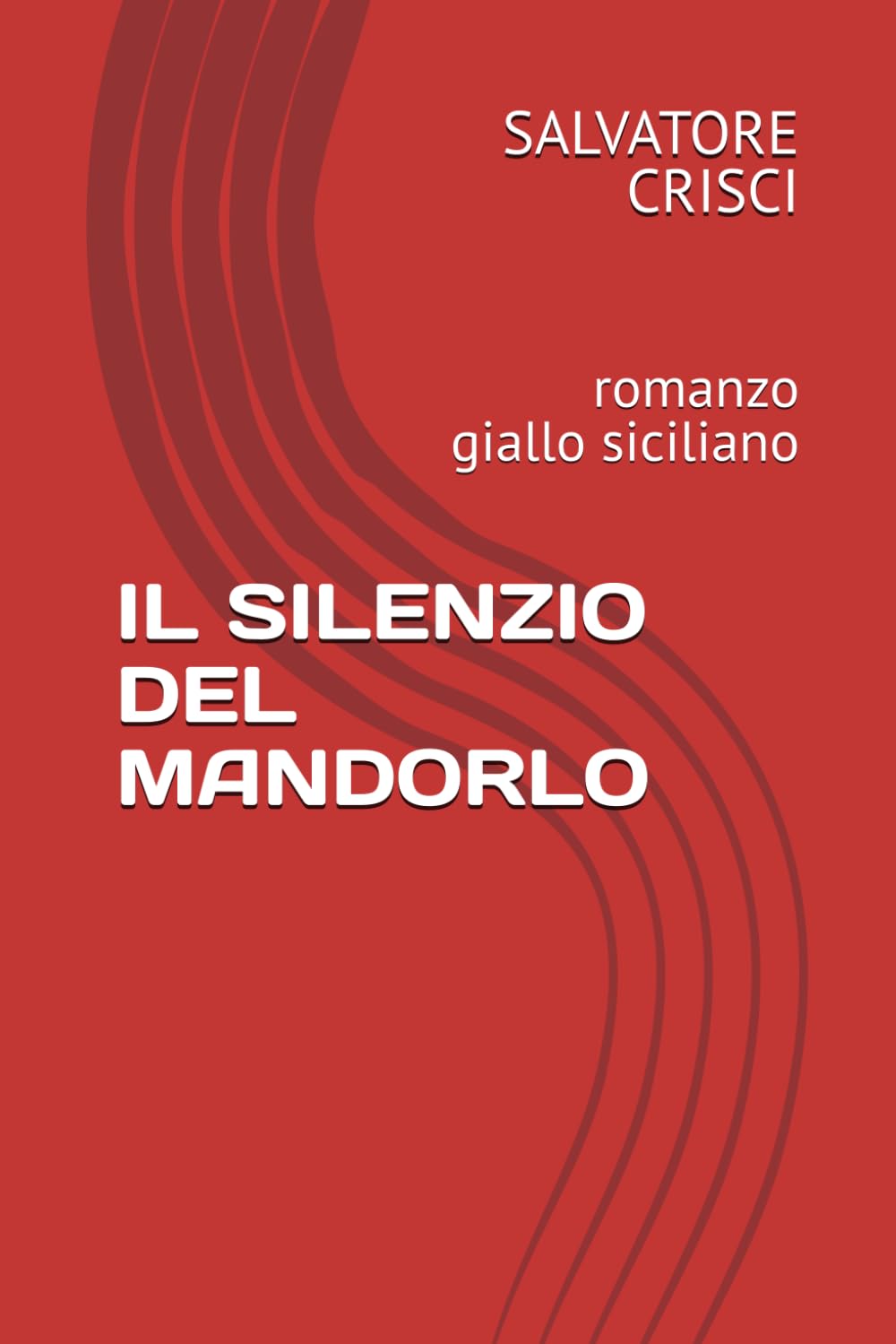 IL SILENZIO DEL MANDORLO: romanzo giallo siciliano (Le indagini dell'ispettore Ferro)