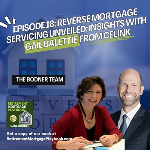 『Episode 18: Reverse Mortgage Servicing Unveiled: Insights with Gail Balettie from Celink』のカバーアート