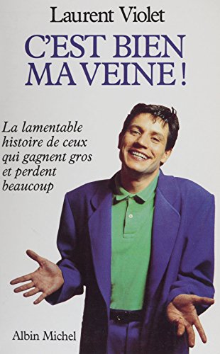 C'est bien ma veine ! La lamentable histoire de ceux qui gagnent gros et perdent beaucoup PDF Ebook En Ligne