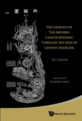 Geology Of The Modern Cancer Epidemic, The: Through The Lens Of Chinese Medicine