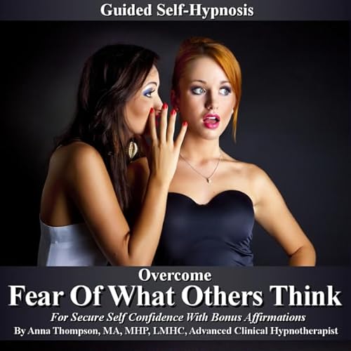Overcome Fear of What Others Think Guided Self Hypnosis Audiolivro Por Anna Thompson capa
