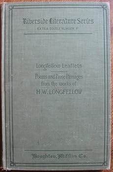 Unknown Binding LONGFELLOW LEAFLETS (POEMS AND PROSE PASSAGES FROM THE WORKS OF HENRY WADSWORTH LONGFELLOW FOR READING AND RECITATION) Book