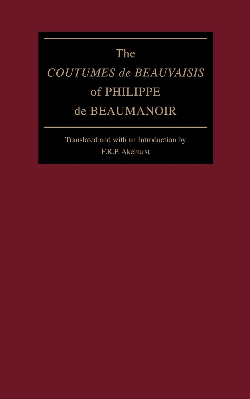 Philippe De Beaumanoir Coutumes De Beauvaisis Commentaire The "Coutumes de Beauvaisis" of Philippe de Beaumanoir : Beaumanoir, Philippe  de, Akehurst, F. R. P.: Amazon.ca: Livres
