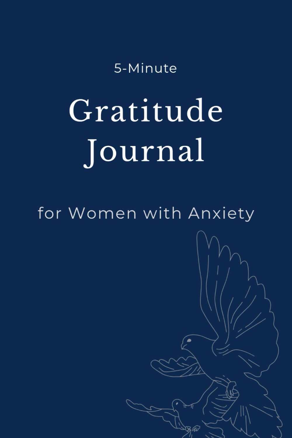 5-Minute Gratitude Journal for Women: A Daily Practice to Reduce Stress, Calm Anxiety, and Build Positivity