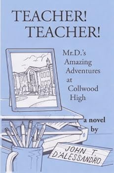 Paperback Teacher! Teacher! Mr. D's Amazing Adventures At Collwood High Book