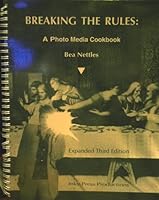 Breaking the Rules: A Photo Media Cookbook 0930810023 Book Cover