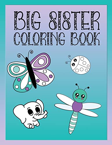 Big Sister Coloring Book: Animals, Butterflies, and Toys Color and Draw Book for Big Sisters Ages 2-6, Perfect Gift for Little Girls with a Younger Sibling! image 2