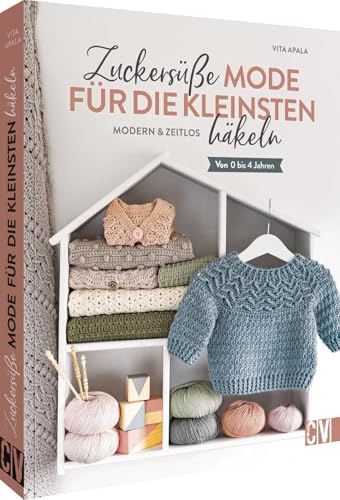 Häkelbuch – Zuckersüße Babymode häkeln: Modern & zeitlos. Von 0 bis 4...