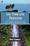São Tomé & Príncipe: A Travel Guide to Real Experiences, Local Flavor, and Hidden Spots Worth Your Flight