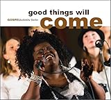 good things will come: Gospelkollektiv Berlin