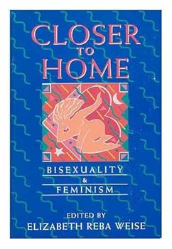 Paperback Closer to Home: Bisexuality and Feminism (Women's Studies/Gay Studies) Book