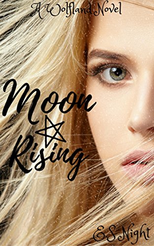 Moon Rising: A Wolfland Novel: Four - Book Part Vampire and Wolf series. (The Wolfland Saga)