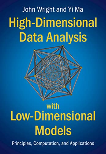 High-Dimensional Data Analysis with Low-Dimensional Models: Principles, Computation, and Applications