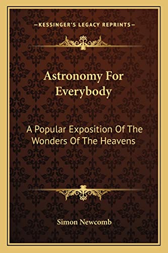 Astronomy For Everybody: A Popular Exposition Of The Wonders Of The Heavens